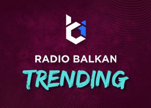Radio Balkan Trending
